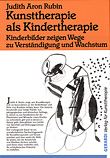 Judith A. Rubin - Kunsttherapie als Kindertherapie